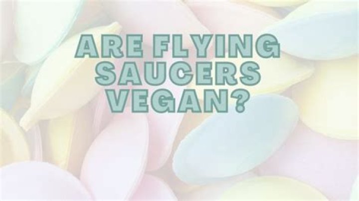 Are flying saucers vegan?