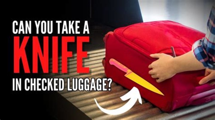 Are knives allowed in checked luggage?