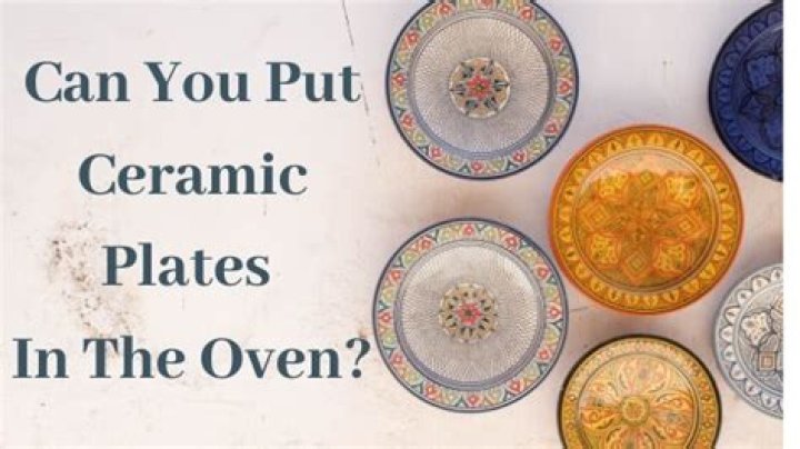 Can ceramic plates go in the oven?
