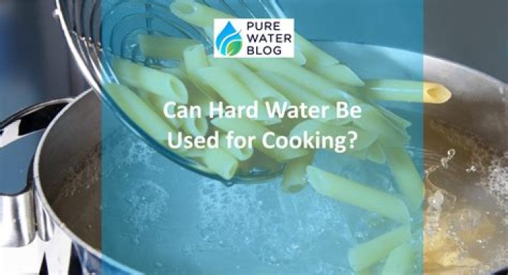 Can hard water be used for cooking?