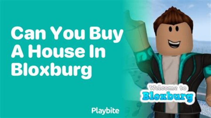 Can you buy a house in bloxburg?