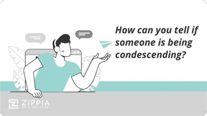 Can you condescending someone?