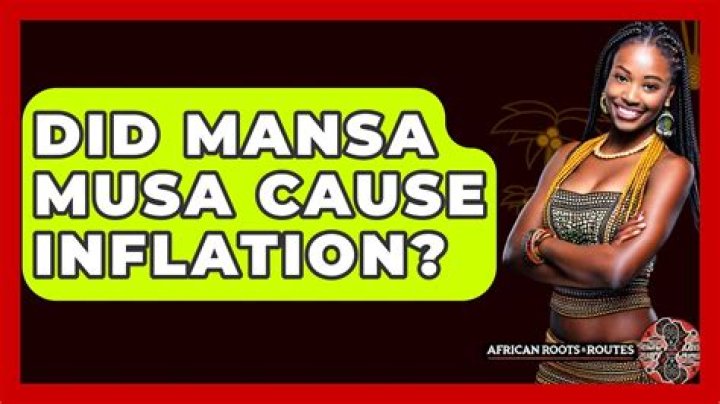 Did mansa musa cause inflation?