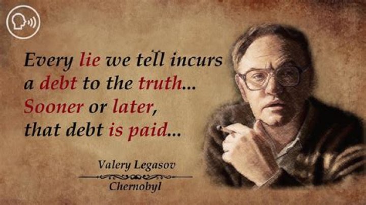 Did valery legasov tell the truth?