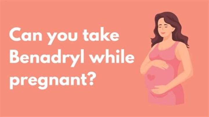 Did you take benadryl while pregnant?