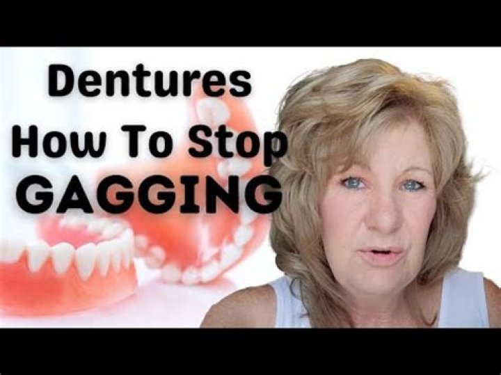 Do dentures cause gagging?