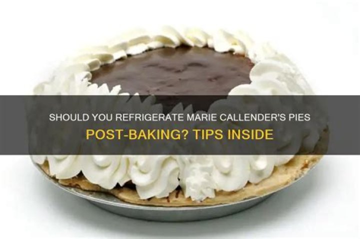 Do you refrigerate marie callender pies?