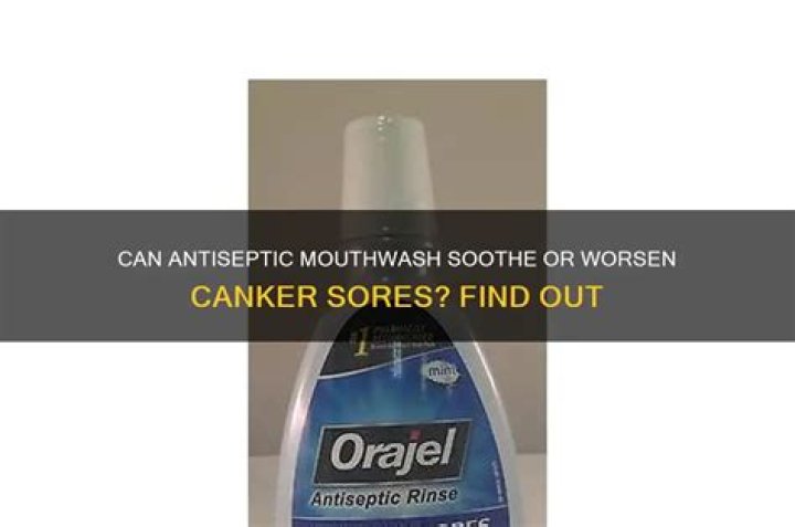 Does antiseptic mouthwash help canker sores?