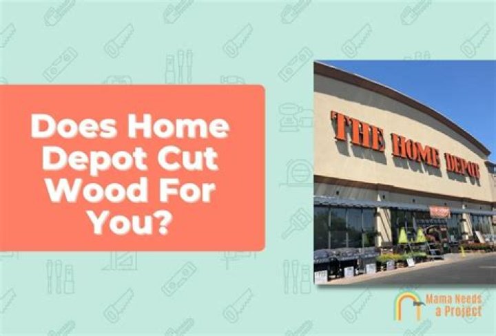Does home depot cut wood for you?