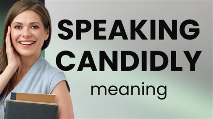 Does speaking candidly mean?
