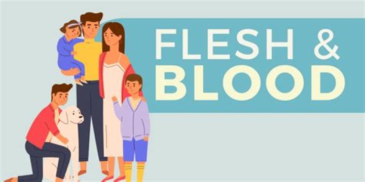 For flesh and blood meaning?