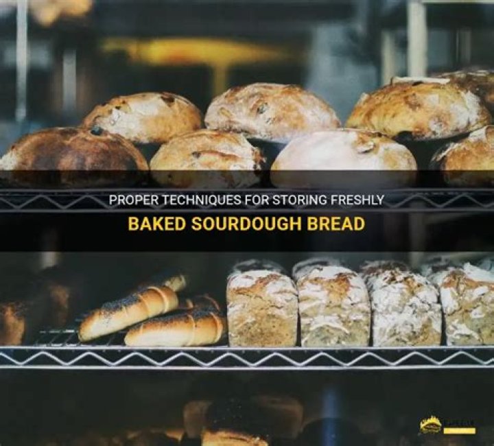 How to store fresh baked sourdough bread?