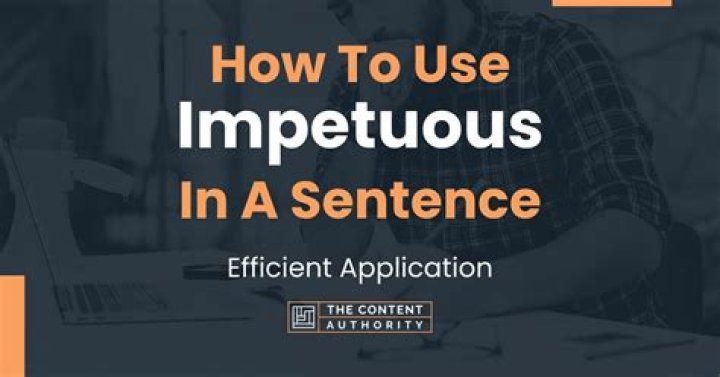 How to use impetuous?
