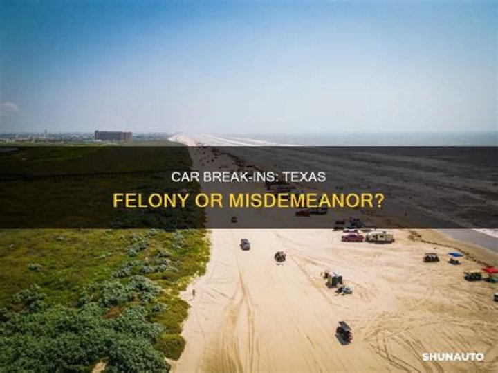Is breaking into a car a felony?