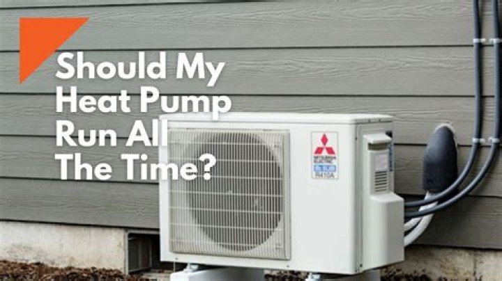 Should heat pump run all the time?