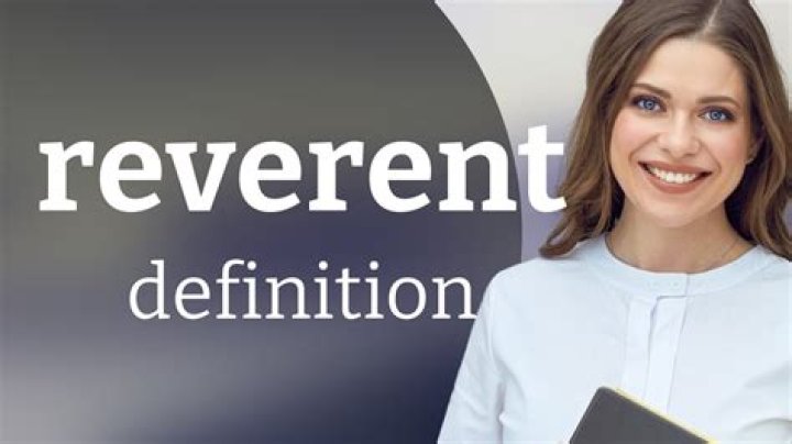 Was does reverently mean?