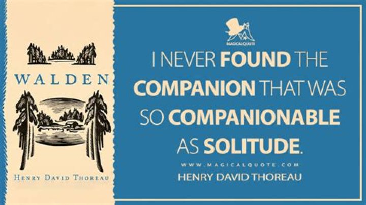 Was so companionable as solitude?