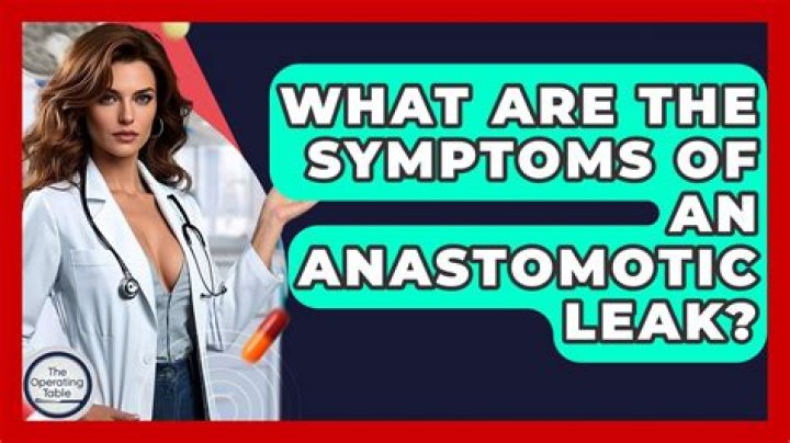 What are the symptoms of an anastomotic leak?