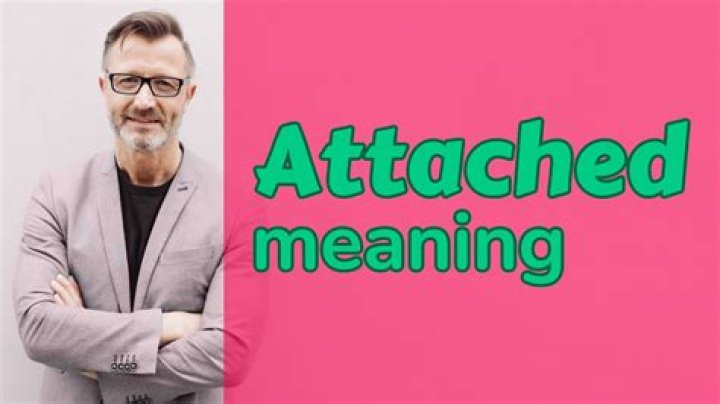 What does attached to someone mean?