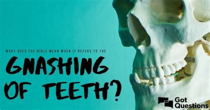 What does gnashing teeth mean?
