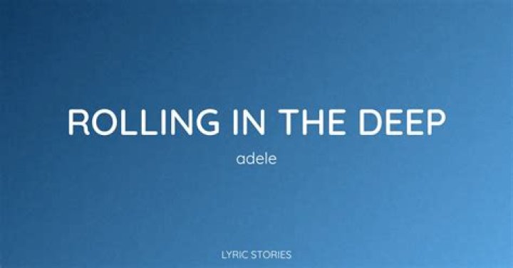 What is rolling in the deep about?