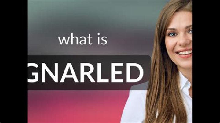 What is the definition of gnarling?