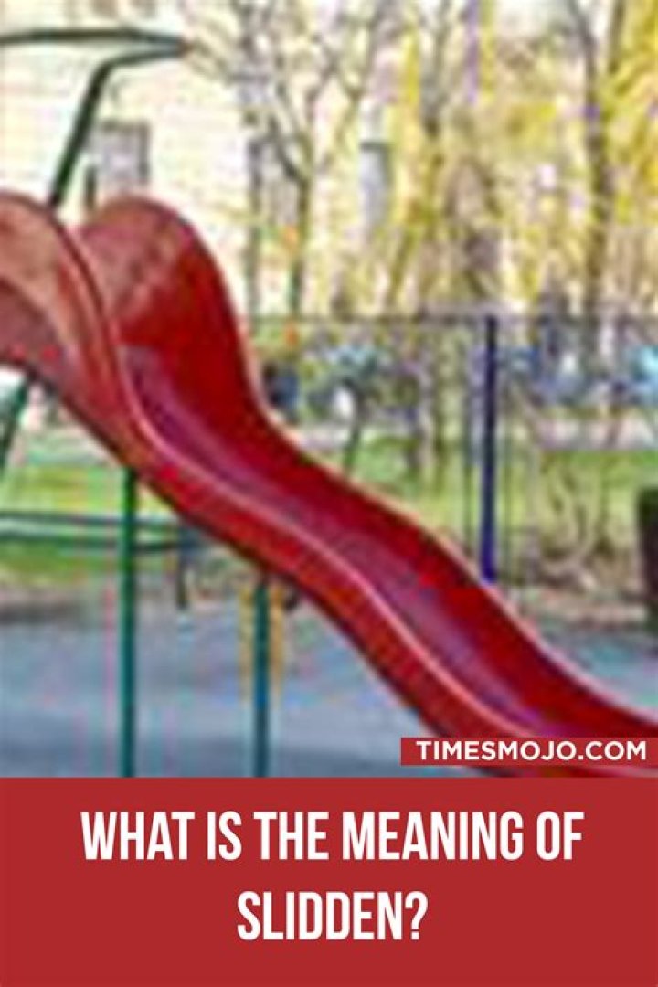 What is the meaning of slidden?