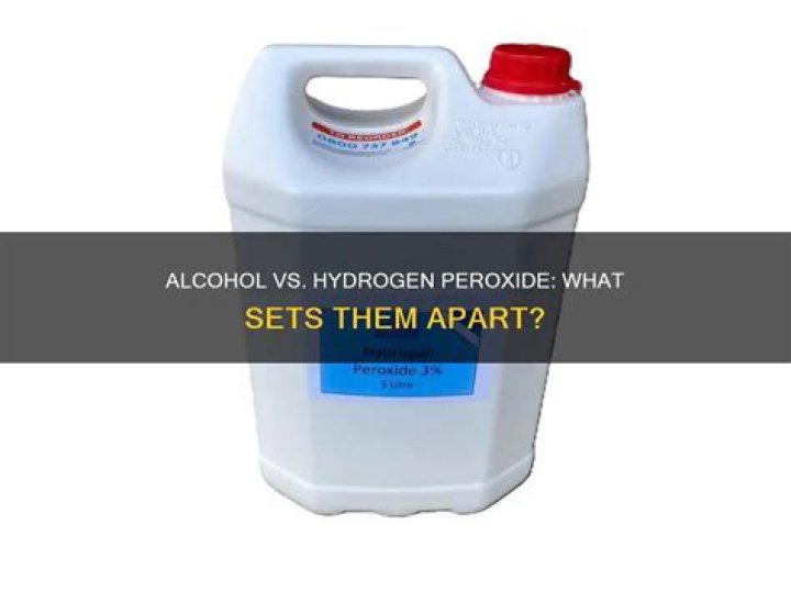 Whats the difference between alcohol and hydrogen peroxide?
