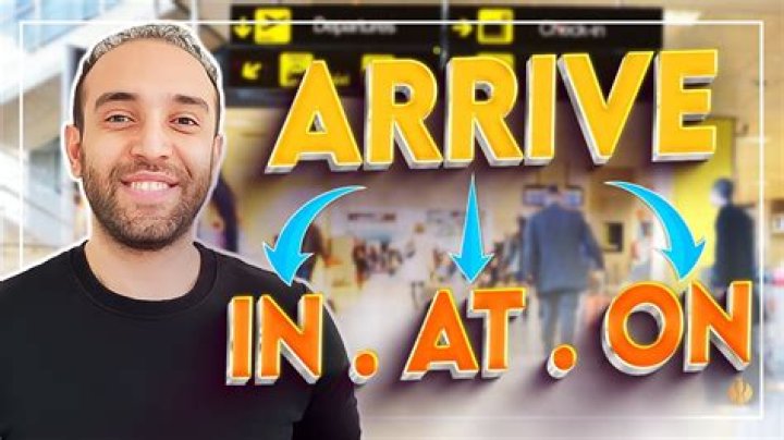 When i arrive or arrived?