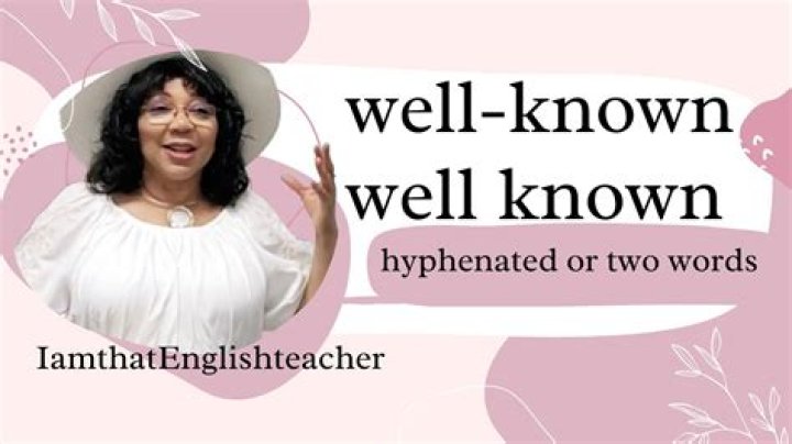 When is well known hyphenated?