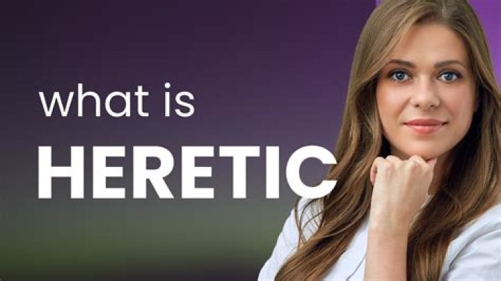 When someone is heretic?