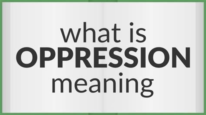 When someone is oppressing?