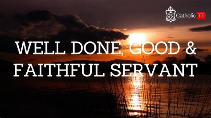 Where does it say well done good and faithful servant?