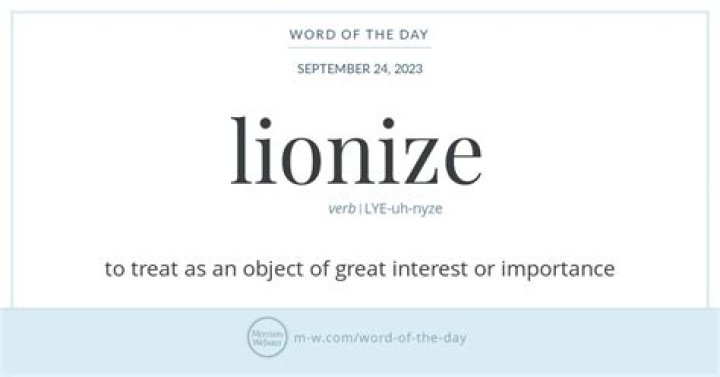 Where does the word lionize come from?