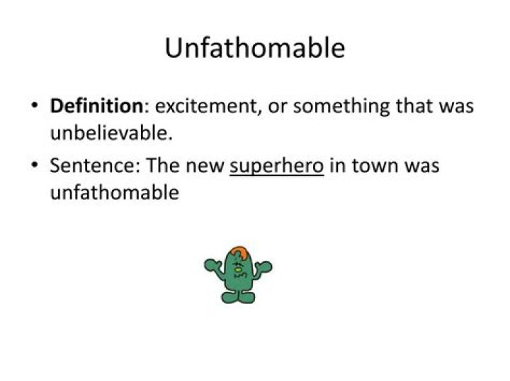 Where does unfathomable mean?