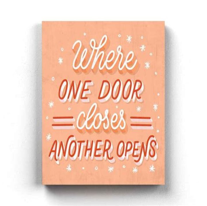 Where one door closes another opens?
