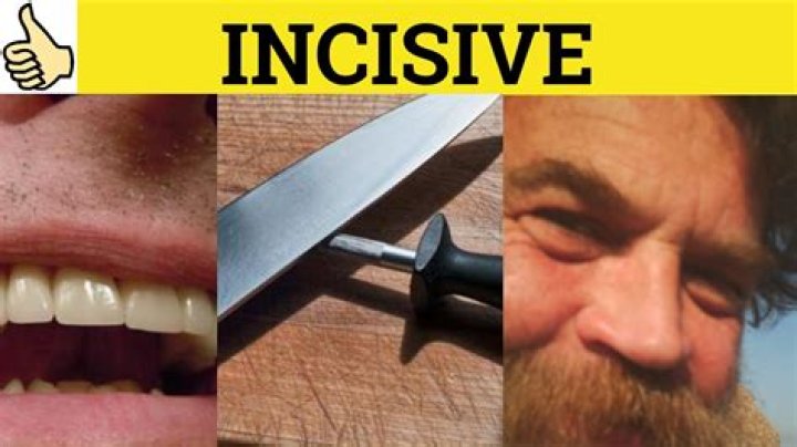 Who is a incisive person?