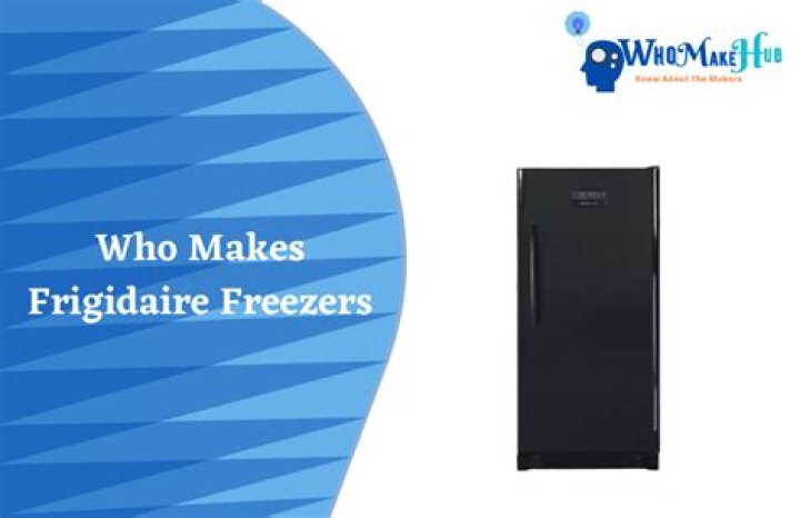 Who makes frigidaire freezers?