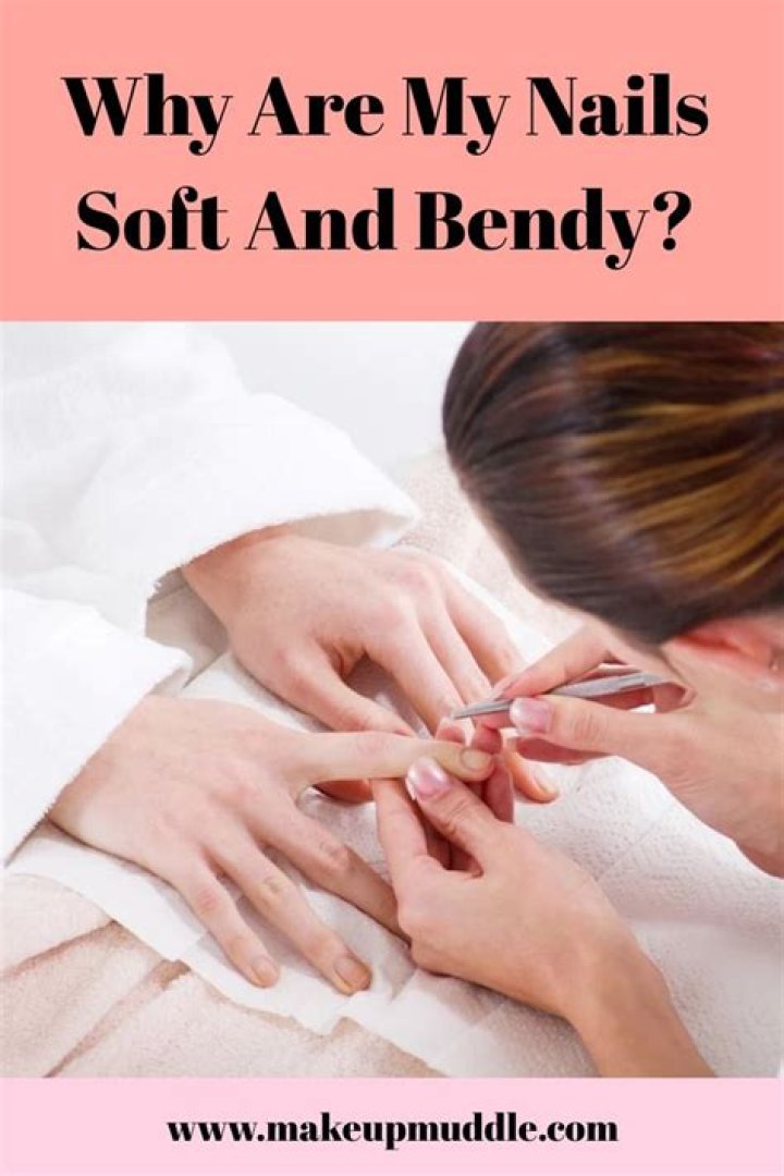 Why are my nails soft and bendy?