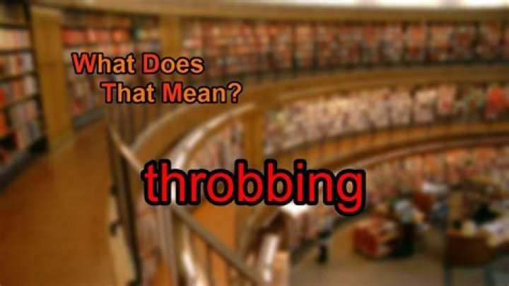 Why does throbbing happen?