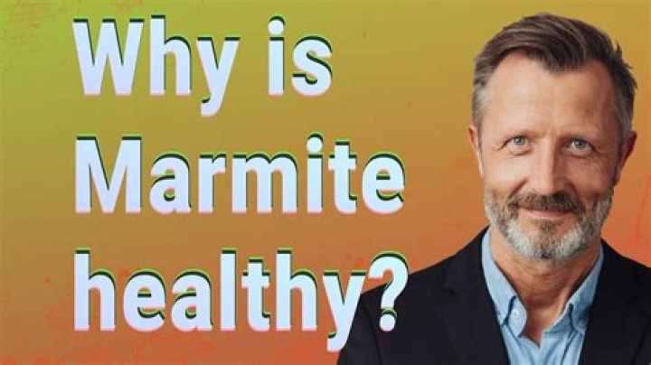 Why is marmite good for you?