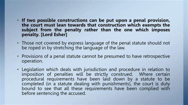 Why should penal provisions be strictly construed?