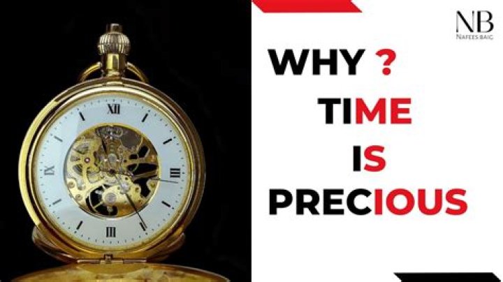 Why time is precious?