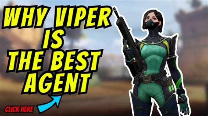 Why viper is the best agent?