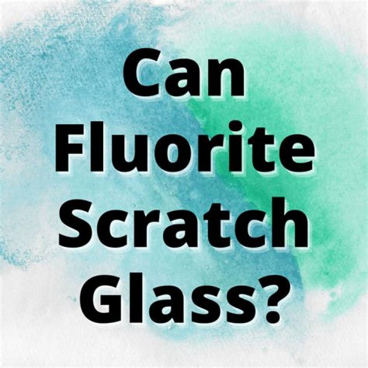 Will fluorite scratch glass?